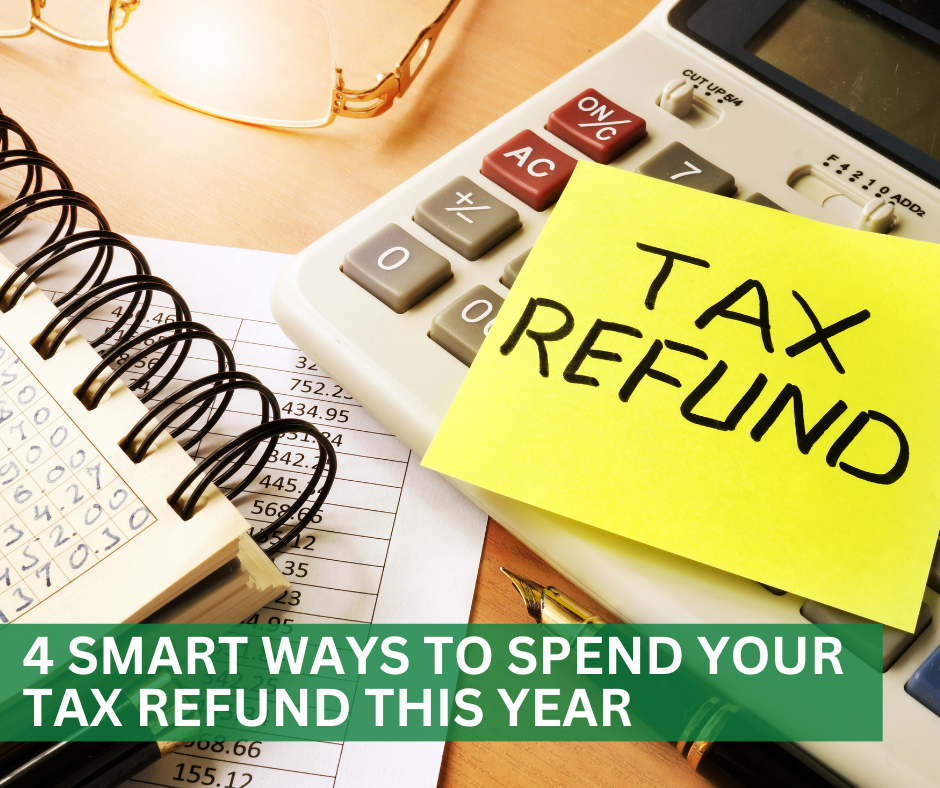 Your Tax Refund: 4 Smart Financial Moves to Consider