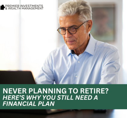 Why You Need a Financial Plan – Even If You Don’t Plan to Retire