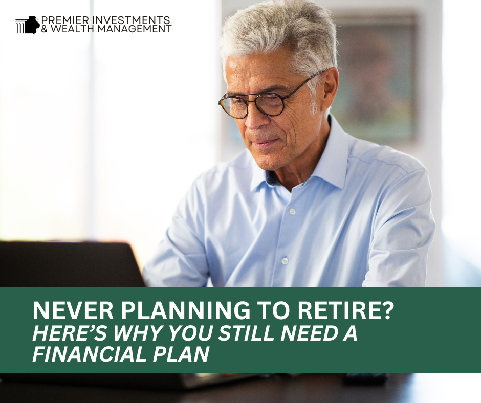 Why You Need a Financial Plan – Even If You Don’t Plan to Retire